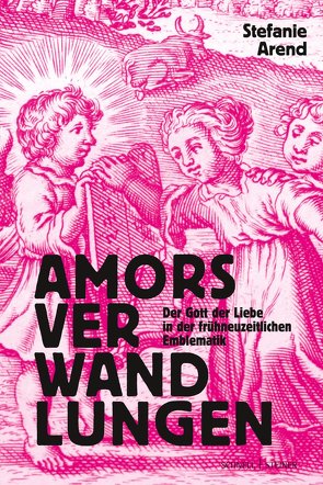 Amors Verwandlungen von Arend,  Stefanie