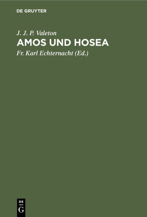 Amos und Hosea von Echternacht,  Fr. Karl, Valeton,  J. J. P.
