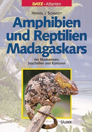 Amphibien und Reptilien Madagaskars, der Maskarenen, Seychellen und Komoren von Henkel,  Friedrich Wilhelm, Knöthing,  Michael, Liebel,  Klaus, Schmidt,  Wolfgang, Zobel,  Roland