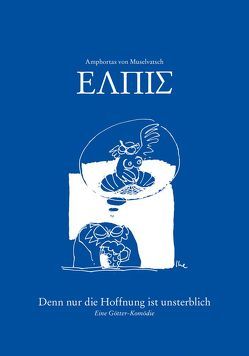 Amphortas von Muselvatsch – Elpís – Denn nur die Hoffnung ist unsterblich von Hesselbach,  Hans, Hümmer,  Hans Peter