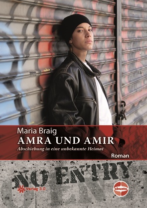 Amra und Amir – Abschiebung in eine unbekannte Heimat von Braig,  Maria