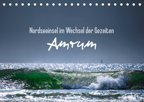 Amrum – Nordseeinsel im Wechsel der Gezeiten (Tischkalender 2023 DIN A5 quer) von Daum,  Lars