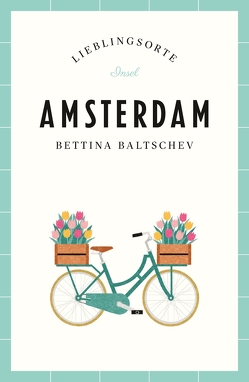 Amsterdam – Lieblingsorte von Baltschev,  Bettina