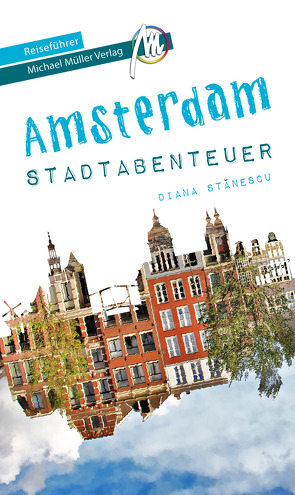 Amsterdam Abenteuer Reiseführer Michael Müller Verlag von Kröner,  Matthias, Stanescu,  Diana
