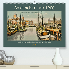 Amsterdam um 1900 (Premium, hochwertiger DIN A2 Wandkalender 2021, Kunstdruck in Hochglanz) von Siebert,  Jens