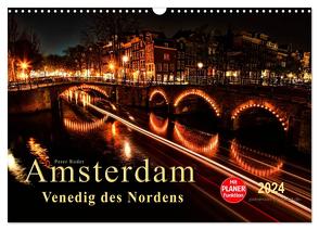 Amsterdam – Venedig des Nordens (Wandkalender 2024 DIN A3 quer), CALVENDO Monatskalender von Roder,  Peter