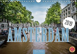 Amsterdam – Wasserstraßen und Grachten (Wandkalender 2019 DIN A4 quer) von Pinkoss,  Oliver