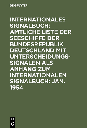 Internationales Signalbuch: Amtliche Liste der Seeschiffe der Bundesrepublik… / Jan. 1954 von Reichsamt des Innern