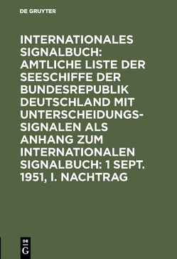 Internationales Signalbuch: Amtliche Liste der Seeschiffe der Bundesrepublik… / 1 Sept. 1951, I. Nachtrag von Deutschland Bundesrepublik,  Bundesminister für Verkehr