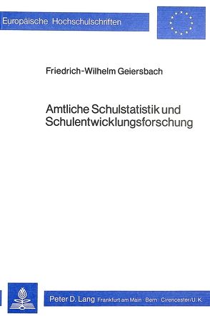 Amtliche Schulstatistik und Schulentwicklungsforschung von Geiersbach,  Friedrich-Wilhelm