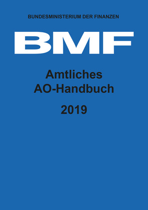 Amtliches AO-Handbuch 2019 von Bundesministerium der Finanzen (BMF)