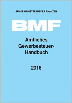 Amtliches Gewerbesteuer-Handbuch 2016 von Bundesministerium der Finanzen