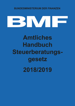 Amtliches Handbuch Steuerberatungsgesetz 2018/2019 von Bundesministerium der Finanzen (BMF)