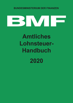 Amtliches Lohnsteuer-Handbuch 2020 von Bundesministerium der Finanzen