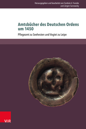Amtsbücher des Deutschen Ordens um 1450 von Franzke,  Cordula A., Sarnowsky,  Jürgen