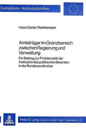 Amtsträger im Grenzbereich zwischen Regierung und Verwaltung von Steinkemper,  Hans Günter