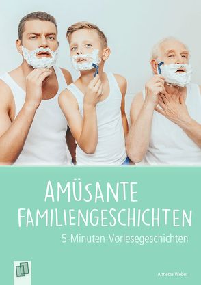Amüsante Familiengeschichten von Weber,  Annette