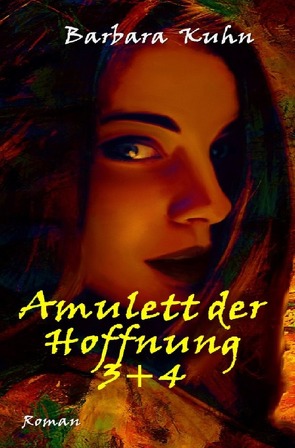 Amulett der Hoffnung / Sammelband / Amulett der Hoffnung 3+4 von Kuhn,  Barbara