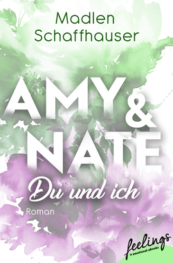 Amy & Nate – Du und ich von Schaffhauser,  Madlen