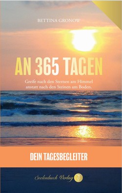 An 365 Tagen – Dein Tagesbegleiter in deutsch von Bettina,  Gronow