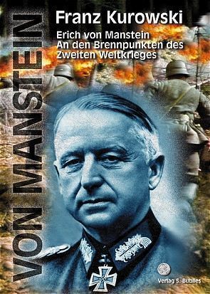An den Brennpunkten des Zweiten Weltkrieges von Kurowski,  Franz, Manstein,  Erich von