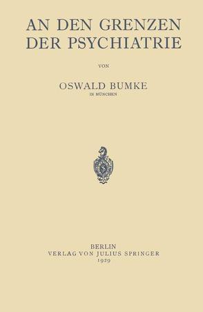 An Den Grenzen der Psychiatrie von Bumke,  Oswald