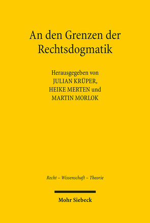 An den Grenzen der Rechtsdogmatik von Krüper,  Julian, Merten,  Heike, Morlok,  Martin