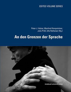 An den Grenzen der Sprache von Holzer,  Peter J., Kienpointner,  Manfred, Pröll,  Julia, Ratheiser,  Ulla