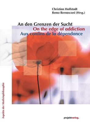 An den Grenzen der Sucht/On the edge of addiction/Aux confins de la dépendance von Bernasconi,  Remo, Hoffstadt,  Christian