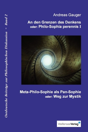 An den Grenzen des Denkens oder: Philo-Sophia perennis, Band I von Gauger,  Andreas