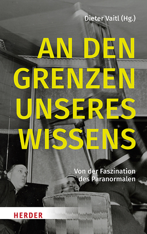 An den Grenzen unseres Wissens von Vaitl,  Dieter