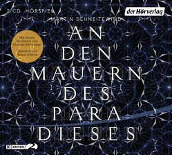 An den Mauern des Paradieses von Bürkle,  Katja, Cuciuffo,  Michele, Fricke,  Peter, Hauser,  Thomas, Hobmeier,  Brigitte, Karacayli,  Ercan, Klare,  Felix, Köhlmeier,  Michael, Lampen,  Ulrich, Merki,  Stefan, Müllerschön,  Anselm, Nägele,  Oliver, Posch,  Krista, Scheibe,  Hanna, Schneitewind,  Martin, Schrott,  Raoul, Silberschneider,  Johannes, Wilkening,  Stefan, Zeitblom