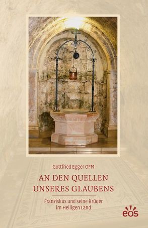 An den Quellen unseres Glaubens von Egger,  Gottfried