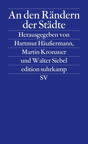 An den Rändern der Städte von Häußermann,  Hartmut, Kronauer,  Martin, Siebel,  Martin, Siebel,  Walter