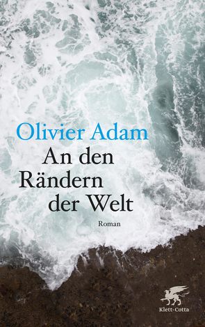 An den Rändern der Welt von Adam,  Olivier, Killisch-Horn,  Michael von