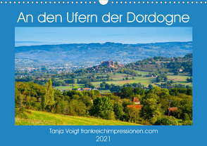 An den Ufern der Dordogne (Wandkalender 2021 DIN A3 quer) von Voigt,  Tanja