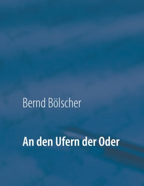 An den Ufern der Oder von Bölscher,  Bernd