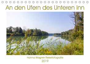 An den Ufern des Unteren Inn (Tischkalender 2019 DIN A5 quer) von Wagner,  Hanna