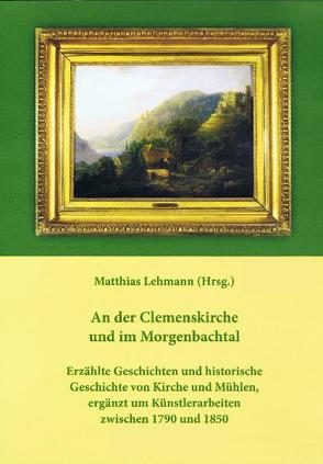 An der Clemenskirche und im Morgenbachtal von Lehmann,  Matthias