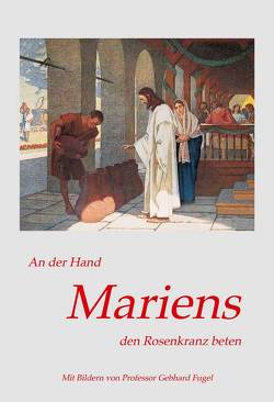 An der Hand Mariens den Rosenkranz beten von Fugel,  Gebhard, Pihan,  Bonvantura