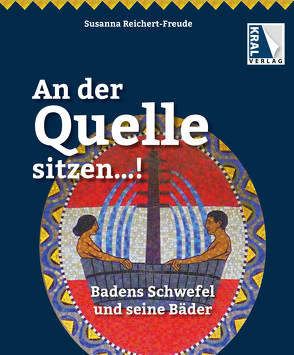 An der Quelle sitzen – Badens Schwefel und seine Bäder von Reichert-Freude,  Susanna