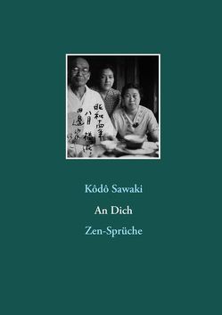 An Dich. Zen-Sprüche von Nölke,  Muho, Sawaki,  Kodo, Uchiyama,  Kosho