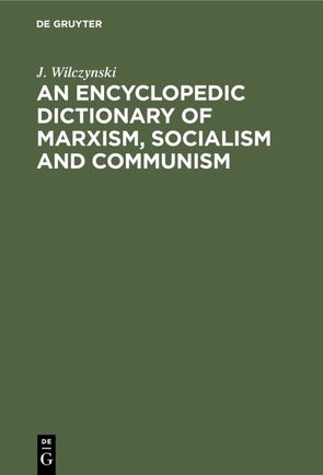 An Encyclopedic Dictionary of Marxism, Socialism and Communism von Wilczynski,  Jozef