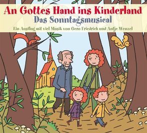 An Gottes Hand ins Kinderland – Das Sonntagsmusical von Friedrich,  Gero, Wenzel,  Antje