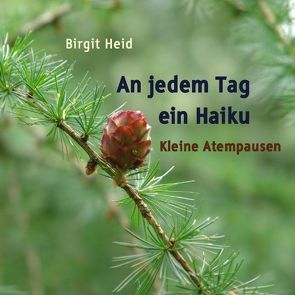 An jedem Tag ein Haiku von Heid,  Birgit