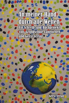 An meiner Hand durch alle Welten von Grundschule Langförden / Geest-Verlag
