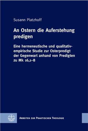 An Ostern die Auferstehung predigen von Platzhoff,  Susanne