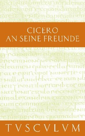 An seine Freunde / Epistulae ad familiares von Cicero, Kasten,  Helmut