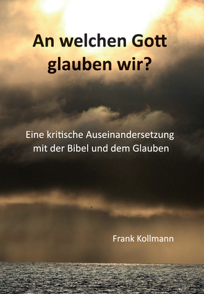 An welchen Gott glauben wir ? von Kollmann,  Frank