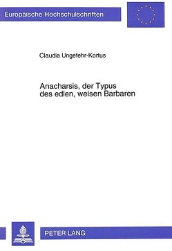 Anacharsis, der Typus des edlen, weisen Barbaren von Ungefehr-Kortus,  Claudia